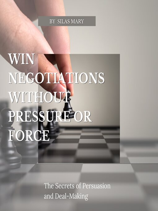 Title details for Win Negotiations Without Pressure or Force by Silas Mary - Wait list